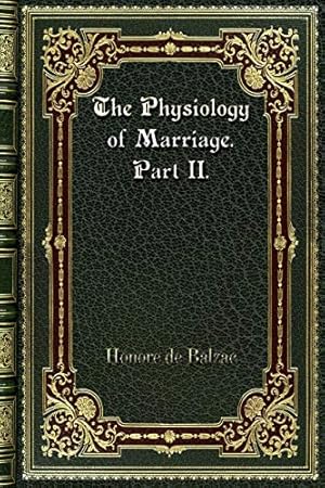Seller image for The Physiology of Marriage. Part II. for sale by WeBuyBooks