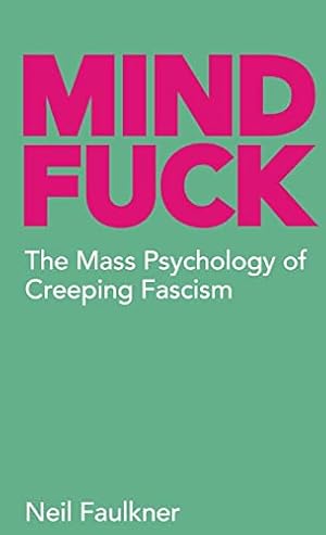 Imagen del vendedor de Mind Fuck: The Mass Psychology of Creeping Fascism a la venta por WeBuyBooks