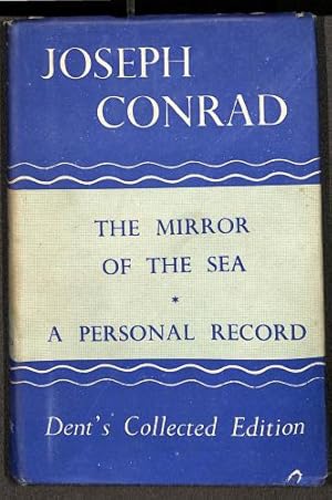 Seller image for THE MIRROR OF THE SEA [AND] A PERSONAL RECORD (COLLECTED EDITION OF THE WORKS OF JOSEPH CONRAD) for sale by WeBuyBooks