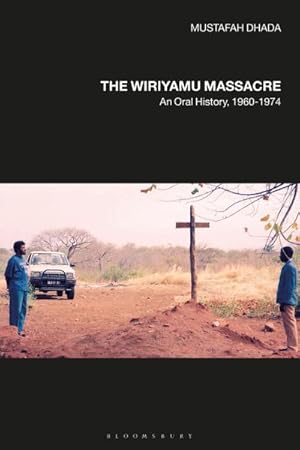 Bild des Verkufers fr The Wiriyamu Massacre : An Oral History, 1960-1974 zum Verkauf von AHA-BUCH GmbH