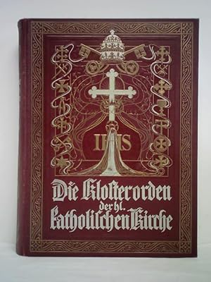 Imagen del vendedor de Die Klosterorden der hl. katholischen Kirche. Ein Buch fr das christliche Haus a la venta por Celler Versandantiquariat