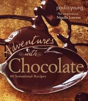 Bild des Verkufers fr Adventures with Chocolate: 80 Sensational Recipes zum Verkauf von WeBuyBooks