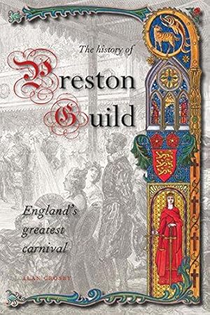 Seller image for A History of Preston Guild, England's Greatest Carnival for sale by WeBuyBooks