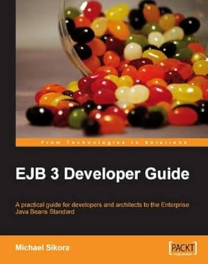 Bild des Verkufers fr Ejb 3 Developer Guide: A Practical Guide for Developers and Architects to the Enterprise Java Beans Standard zum Verkauf von WeBuyBooks