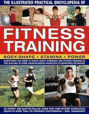 Bild des Verkufers fr The Illustrated Practical Encyclopedia of Fitness Training - Body Shape - Stamina - Power zum Verkauf von WeBuyBooks