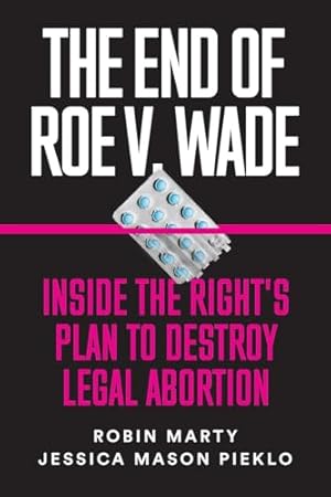 Imagen del vendedor de End of Roe V. Wade, The: Inside the Right's Plan to Destroy Legal Abortion a la venta por WeBuyBooks