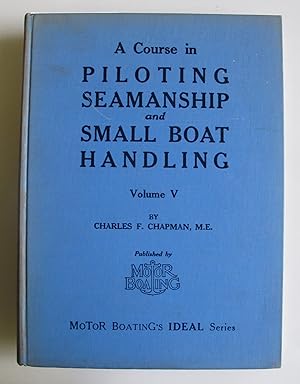 A Course in Piloting Seamanship and Small Boat Handling | Volume V