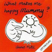 Imagen del vendedor de What Makes Me Happy, Mummy? a la venta por WeBuyBooks