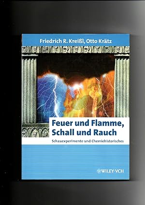 Seller image for Friedrich R. Kreil, Otto Krtz, Feuer und Flamme, Schall und Rauch : Schauexperimente und Chemiehistorisches for sale by sonntago DE