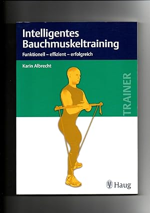 Bild des Verkufers fr Karin Albrecht - Intelligentes Bauchmuskeltraining : funktionell - effizient - erfolgreich / Trainer zum Verkauf von sonntago DE