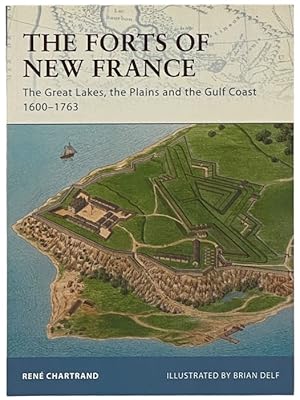 Image du vendeur pour The Forts of New France: The Great Lakes, the Plains and the Gulf Coast, 1600-1763 (Osprey Fortress, No. 93) mis en vente par Yesterday's Muse, ABAA, ILAB, IOBA