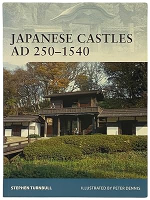 Seller image for Japanese Castles, AD 250-1540 (Osprey Fortress, No. 74) for sale by Yesterday's Muse, ABAA, ILAB, IOBA