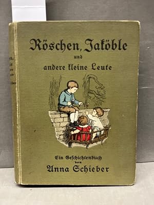 Röschen, Jaköble und andere kleine Leute. Ein Geschichtenbuch für Kinder und Kinderfreunde. Mit B...