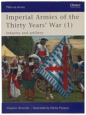 Imagen del vendedor de Imperial Armies of the Thirty Years' War (1): Infantry and Artillery (Men-at-Arms Series, No. 457) a la venta por Yesterday's Muse, ABAA, ILAB, IOBA