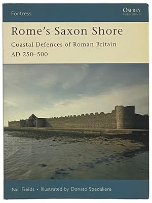 Bild des Verk�ufers f�r Rome's Saxon Shore: Coastal Defences of Roman Britian, AD 250-500 (Osprey Fortress, No. 56) zum Verkauf von Yesterday's Muse, ABAA, ILAB, IOBA