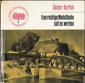 Seller image for Eine richtige Modellbahn soll es werden Modellbahnbcherei Band 1 for sale by Flgel & Sohn GmbH