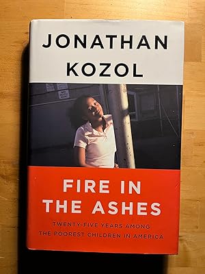 Seller image for Fire in the Ashes: Twenty-Five Years Among the Poorest Children in America for sale by Lovely Day Books