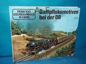 Bild des Verkufers fr Dampflokomotiven bei der DB. zsgest. von Siegfried Fischer / Franckhs Eisenbahnbuch in Farbe zum Verkauf von Antiquarische Fundgrube e.U.