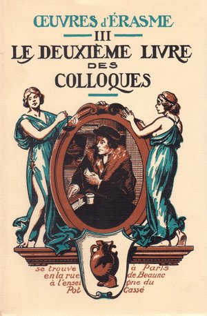 Image du vendeur pour Oeuvres d'Erasme - Tome III - Le deuxime livre des colloques - mis en vente par Le Petit Livraire