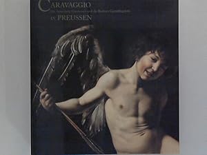 Seller image for Caravaggio in Preussen: Die Sammlung Giustiniani und die Berliner Gemldegalerie Berlin, Altes Museum 15. Juni-9. September 2001; Rom Palazzo Giustiniani 26. Januar -20. Mai 2001 for sale by ANTIQUARIAT FRDEBUCH Inh.Michael Simon