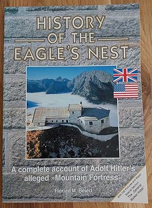 Image du vendeur pour HISTORY OF THE EAGLE'S NEST A Complete Account of Adolf Hitler's Alleged "Mountain Fortress". mis en vente par M. & A. Simper Bookbinders & Booksellers