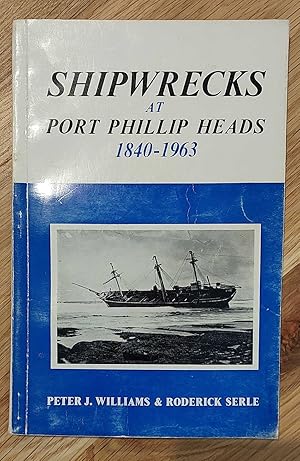 SHIPWRECKS AT PORT PHILLIP HEADS. 1840 - 1963