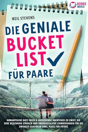 Bild des Verkufers fr Die geniale Bucket List fr Paare: Romantische Date Ideen & aufregende Abenteuer zu zweit, die Eure Beziehung strken und unvergessliche Erinnerungen fr die Ewigkeit schenken (Inkl. Platz fr Fotos) zum Verkauf von AHA-BUCH GmbH