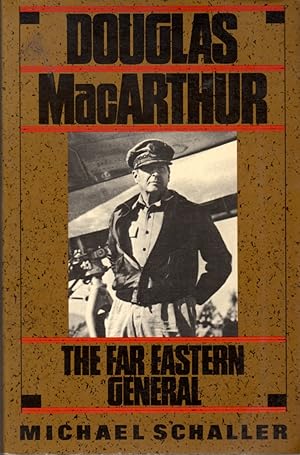 Douglas MacArthur: The Far Eastern General