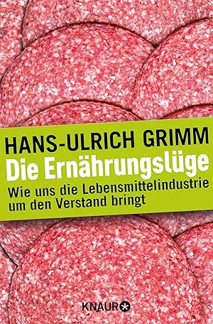 Bild des Verkufers fr Die Ernhrungslge: Wie uns die Lebensmittelindustrie um den Verstand bringt zum Verkauf von Gabis Bcherlager