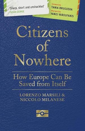 Bild des Verkufers fr Citizens of Nowhere : How Europe Can Be Saved from Itself zum Verkauf von AHA-BUCH GmbH