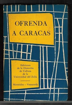 Ofrenda a Caracas: El Zulia intelectual a la capital venezolana en sus cuatro siglos. [RAREZA!: E...