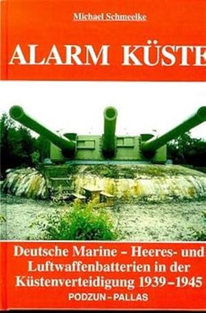 Bild des Verkufers fr Alarm Kste. Deutsche Marine-, Heeres- und Luftwaffenbatterien in der Kstenverteidigung 1939-1945 zum Verkauf von Modernes Antiquariat - bodo e.V.