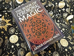 Imagen del vendedor de The Book of Ceremonial Magic: The Secret Tradition of Gotia, including the rites and mysteries of Gotic theory, sorcery and infernal necromancy, illustrated a la venta por Veronica's Books