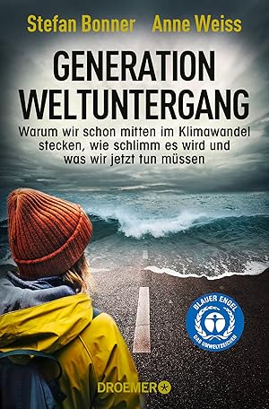 Bild des Verkufers fr Generation Weltuntergang: Warum wir schon mitten im Klimawandel stecken, wie schlimm es wird und was wir jetzt tun mssen zum Verkauf von Gabis Bcherlager