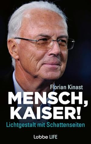 Bild des Verkufers fr Mensch, Kaiser!: Franz Beckenbauer: Lichtgestalt mit Schattenseiten zum Verkauf von Wegmann1855