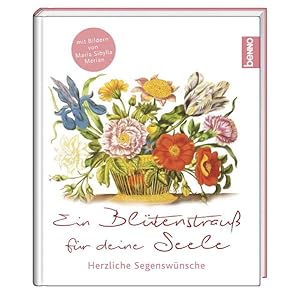 Seller image for Geschenkbuch Ein Bltenstrau fr deine Seele : Herzliche Segenswnsche for sale by Modernes Antiquariat - bodo e.V.