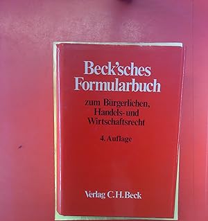 Seller image for Beck`sches Formularbuch zum Brgerlichen, Handels- und Wirtschaftsrecht, 4. neubearbeitete Auflage for sale by biblion2