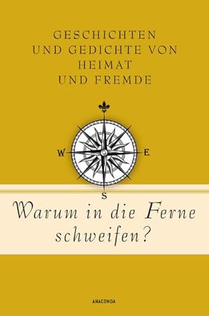 Bild des Verkufers fr Warum in die Ferne schweifen? Geschichten und Gedichte von Heimat und Fremde: Mit Texten von Goethe, Heine, Zweig, Lasker-Schler, Borchert u.v.a. (Geschenkbuch Gedichte und Gedanken, Band 20) : Mit Texten von Goethe, Heine, Zweig, Lasker-Schler, Borchert u.v.a. zum Verkauf von Smartbuy