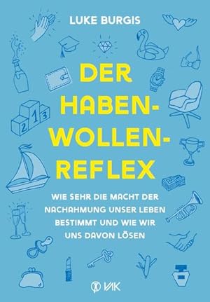 Seller image for Der Haben-Wollen-Reflex Wie sehr die Macht der Nachahmung unser Leben bestimmt und wie wir uns davon lsen for sale by primatexxt Buchversand