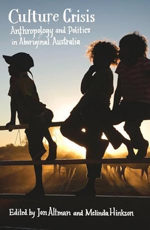 Bild des Verkufers fr Culture Crisis: Anthropology and Politics in Aboriginal Australia zum Verkauf von moluna