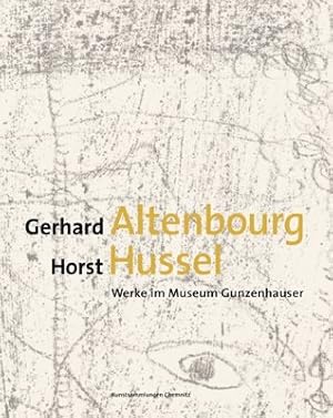 Immagine del venditore per Gerhard Altenbourg - Horst Hussel. Werke im Museum Gunzenhauser. Ausstellungskatalog mit Bestandsverzeichnis. Hrsg. von Ingrid Mssinger und Thomas Friedrich. Texte von Lothar Lang, Brigitta Milde, Annegret Janda, Christa Grimm u.a. Mit zahlr. Tafeln. venduto da Ballon & Wurm GbR - Antiquariat