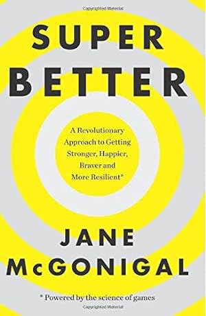 Seller image for SuperBetter: A Revolutionary Approach to Getting Stronger, Happier, Braver and More Resilient: How a gameful life can make you stronger, happier, braver and more resilient for sale by WeBuyBooks 2