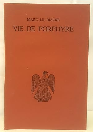 Vie de Porphyre évêque de Gaza. Texte établi, traduit et commenté par Henri Grégoire et M.-A. Kug...