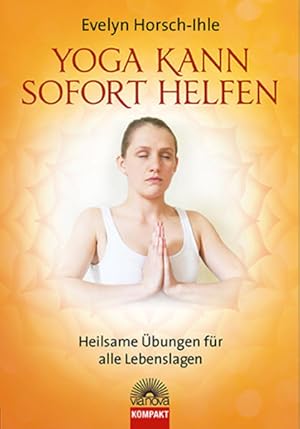 Bild des Verkufers fr Yoga kann sofort helfen Heilsame bungen fr alle Lebenslagen zum Verkauf von primatexxt Buchversand