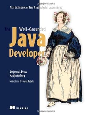 Image du vendeur pour The Well-Grounded Java Developer: Vital techniques of Java 7 and polyglot programming mis en vente par WeBuyBooks