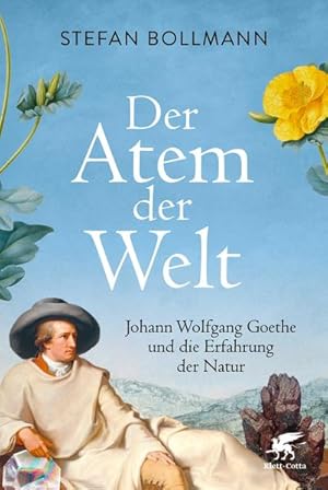 Der Atem der Welt - Johann Wolfgang Goethe und die Erfahrung der Natur