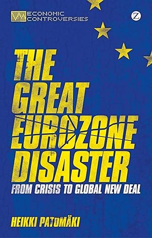 Imagen del vendedor de The Great Eurozone Disaster: From Crisis to Global New Deal a la venta por moluna