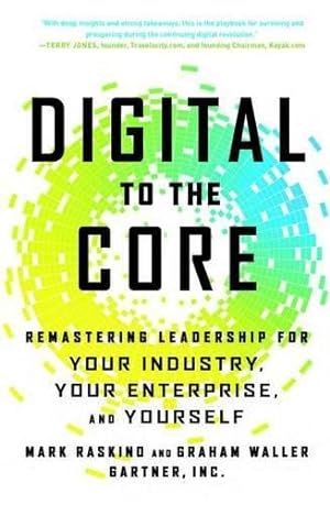 Bild des Verkufers fr Digital to the Core: Remastering Leadership for Your Industry, Your Enterprise, and Yourself zum Verkauf von WeBuyBooks
