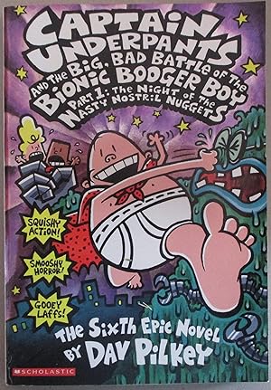 Captain Underpants and the Big, Bad Battle of the Bionic Booger Boy Part 1: Captain Underpants #6