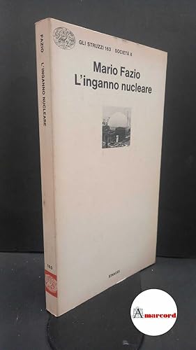 Immagine del venditore per Fazio, Mario. L'inganno nucleare Torino Einaudi, 1978 venduto da Amarcord libri